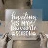 Hunting Is My Favorite Season | DTF Transfer Ready to Press | Rustic Heat Transfer