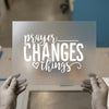 Prayer Changes Things | DTF Transfer Ready to Press | Script Heat Transfer