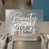 Beauty From Ashes DTF Transfer Ready to Press | Scriptural Heat Transfer