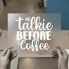 No Talkie Before Coffee | DTF Transfer Ready to Press | Humorous Heat Transfer
