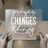 Prayer Changes Things | DTF Transfer Ready to Press | Motivational Heat Transfer