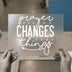Prayer Changes Things | DTF Transfer Ready to Press | Motivational Heat Transfer