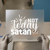 Not Today Satan | DTF Transfer Ready to Press | Faith Heat Transfer
