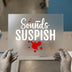 Sounds Suspish DTF Transfer Ready to Press | Horror Themed Heat Transfer