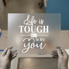 Life Is Tough But So Are You | DTF Transfer Ready to Press | Motivational Heat Transfer