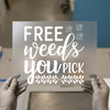 Free Weeds You Pick | DTF Transfer Ready to Press | Humorous Heat Transfer