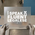 I SPEAK FLUENT LEGALESE | DTF Transfer Ready to Press | Legal Theme Heat Transfer