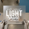Let Your Light Shine Matthew 5:16 | DTF Transfer Ready to Press | Inspirational Heat Transfer