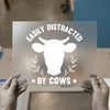 Easily Distracted By Cows | DTF Transfer Ready to Press | Farmhouse Style Heat Transfer