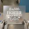 Hey Little Fighter Things Will Get Better | DTF Transfer Ready to Press | Inspirational Heat Transfer