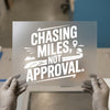 Chasing Miles Not Approval | DTF Transfer Ready to Press | Motivational Heat Transfer