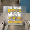 Domestic Cat Oxymoron Quote | DTF Transfer Ready to Press | Humorous Pet Heat Transfer