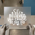 She Believed She Could So She Did | DTF Transfer Ready to Press | Motivational Quote Heat Transfer