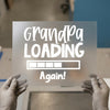 Grandpa Loading Again! | DTF Transfer Ready to Press | Pregnancy Announcement Heat Transfer