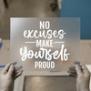 No Excuses Make Yourself Proud | DTF Transfer Ready to Press | Motivational Heat Transfer