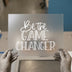 Be The Game Changer | DTF Transfer Ready to Press | Motivational Heat Transfer