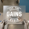 Let The Gains Begin | DTF Transfer Ready To Press | Fitness Heat Transfer