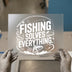 Fishing Solves Everything | DTF Transfer Ready to Press | Angler Heat Transfer