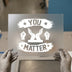 You Matter Uplifting Design | DTF Transfer Ready to Press | Motivational Heat Transfer