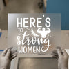 Here's To Strong Women | DTF Transfer Ready to Press | Empowering Heat Transfer
