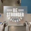 Be Stronger Than Your Excuses | DTF Transfer Ready to Press | Motivational Quote Heat Transfer