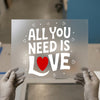 All You Need Is Love | DTF Transfer Ready to Press | Valentine's Heat Transfer