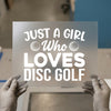 Just a Girl Who Loves Disc Golf | DTF Transfer Ready to Press | Sports Heat Transfer