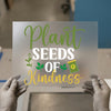 Plant Seeds of Kindness | DTF Transfer Ready to Press | Inspirational Heat Transfer