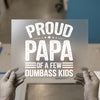 Proud Papa of Dumbass Kids | DTF Transfer Ready to Press | Humorous Heat Transfer