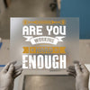 Are You Working Hard Enough | DTF Transfer Ready to Press | Motivational Heat Transfer