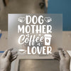 Dog Mother Coffee Lover | DTF Transfer Ready to Press | Pet & Coffee Heat Transfer