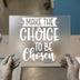 Make The Choice To Be Chosen | DTF Transfer Ready to Press | Motivational Quote Heat Transfer