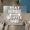 Stay Humble Hustle Hard | DTF Transfer Ready to Press | Motivational Heat Transfer