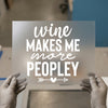 Wine Makes Me More Peopley | DTF Transfer Ready to Press | Humorous Heat Transfer