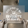 Golfing Is My Favorite Season  | DTF Transfer Ready to Press | Sports Enthusiast Heat Transfer