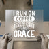 I Run On Coffee Jesus Grit Grace | DTF Transfer Ready to Press | Motivational Heat Transfer