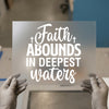 Faith Abounds In Deepest Waters | DTF Transfer Ready to Press | Christian Heat Transfer