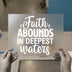 Faith Abounds In Deepest Waters | DTF Transfer Ready to Press | Christian Heat Transfer