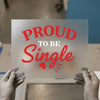 Proud to Be Single | DTF Transfer Ready to Press | Bold Red Heat Transfer