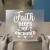 Faith Keeps Me Anchored | DTF Transfer Ready to Press | Inspirational Heat Transfer