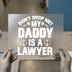 Don't Drop Me My Daddy Is A Lawyer | DTF Transfer Ready to Press | Legal Theme Heat Transfer