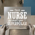 I'm a Nurse What's Your Superpower | DTF Transfer Ready to Press | Quote Heat Transfer