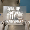 Wake Up & Smell The Hairspray | DTF Transfer Ready to Press | Salon Heat Transfer