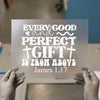 Every Good and Perfect Gift | DTF Transfer Ready to Press | Faith Heat Transfer