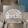I'm Into Fitness Taco DTF Transfer | Ready to Press | Humorous Heat Transfer