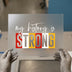 My History Is Strong | DTF Transfer Ready to Press | Empowering Heat Transfer