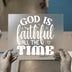 God Is Faithful All The Time | DTF Transfer Ready to Press | Inspirational Heat Transfer