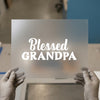 Blessed Grandpa | DTF Transfer Ready to Press | Family Quote Heat Transfer