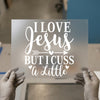 I Love Jesus But I Cuss A Little | DTF Transfer Ready to Press | Faith Heat Transfer