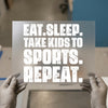 Eat Sleep Take Kids to Sports Repeat | DTF Transfer Ready to Press | Bold Distressed Heat Transfer